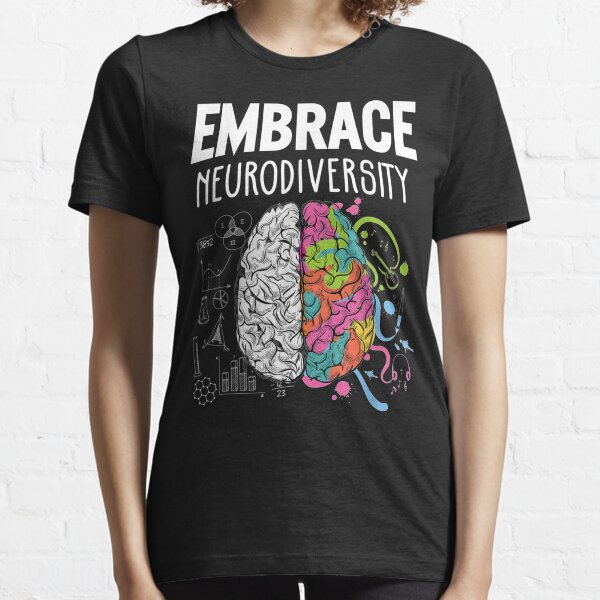 Embrace Neurodiversity Brain gifts Essential T-Shirt