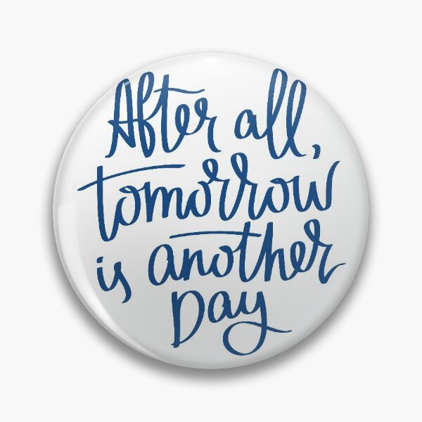 Item preview, After All, Tomorrow Is Another Day designed and sold by PrettySimple Graphic Design.