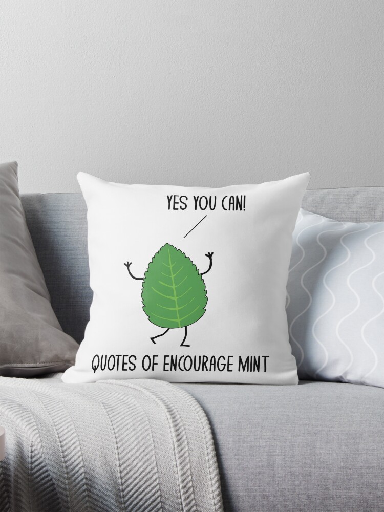 Funny Quotes Of Encourage Mint Motivational Puns Jokes Humor Pillow for Sale by mrsmitful Redbubble