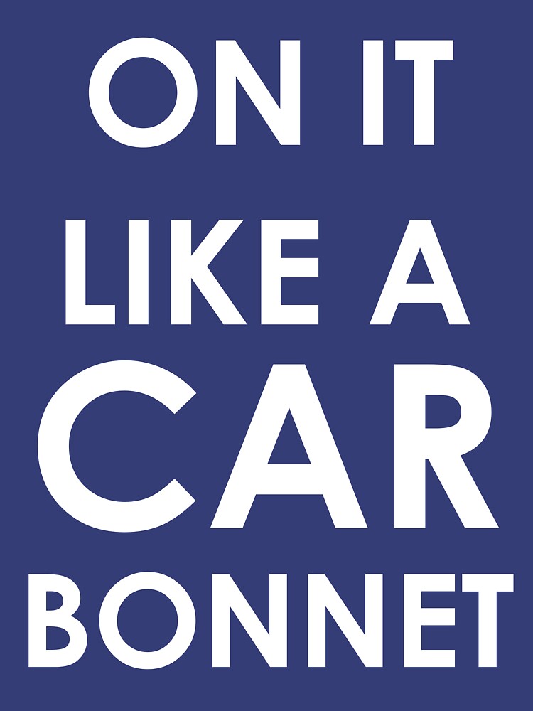 like a car bonnet meaning