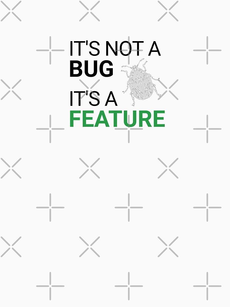 It’s not a bug, it’s a feature by introvertpixel