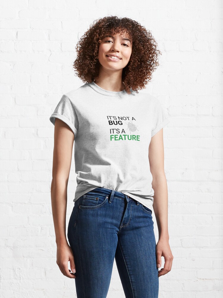 Classic T-Shirt, It’s not a bug, it’s a feature designed and sold by introvertpixel