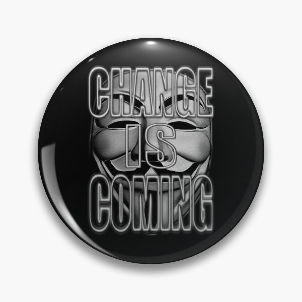 ANONYMOUS. CHANGE IS COMING Pin