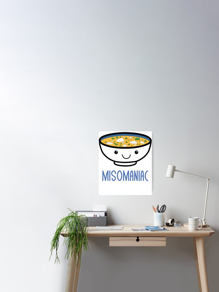 Misomaniac Lustige Miso Japanische Suppe Kawaii Anime Wortspiele Witze Poster Von Mrsmitful Redbubble