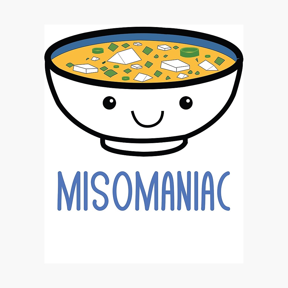 Misomaniac Lustige Miso Japanische Suppe Kawaii Anime Wortspiele Witze Poster Von Mrsmitful Redbubble