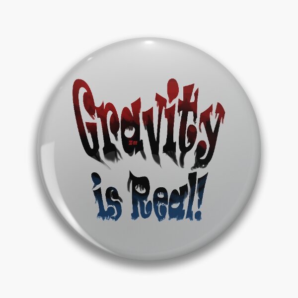 Item preview, Gravity is Real! designed and sold by Zeedom.