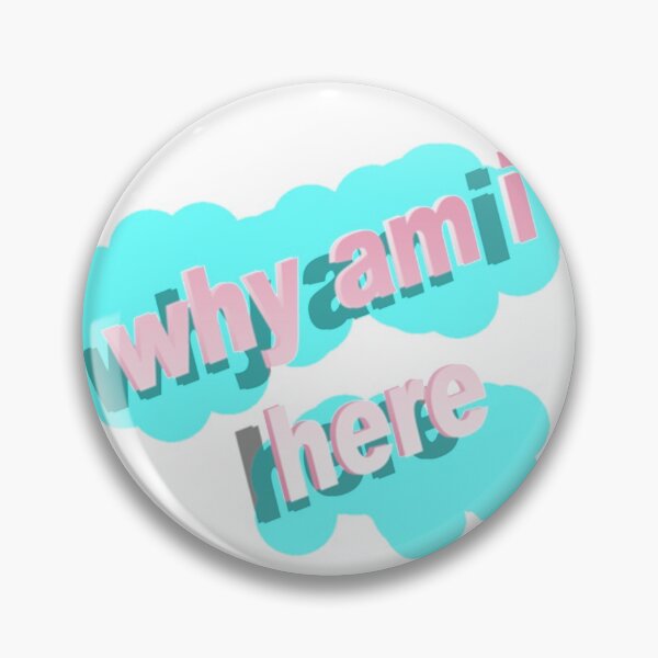 Item preview, why am i here designed and sold by ninafromtwitter.