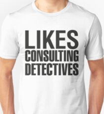 SHERLOCK - LIKES CONSULTING DETECTIVES Unisex T-Shirt