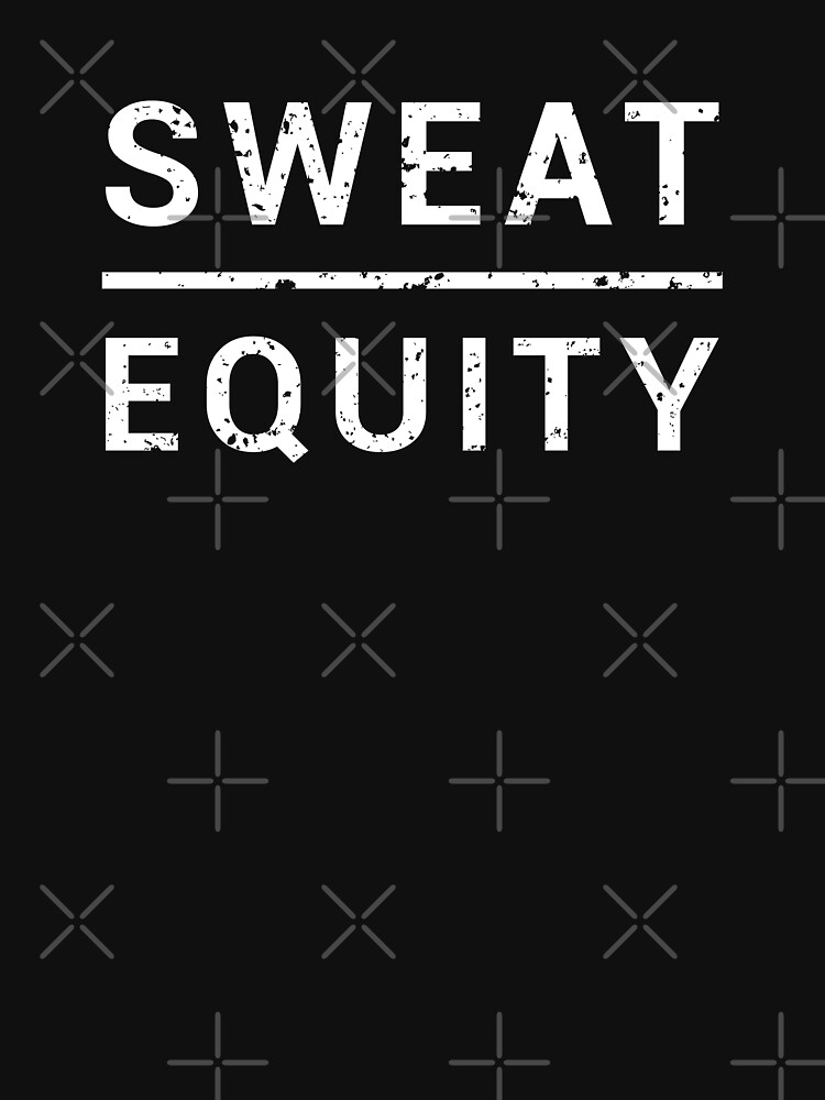 "Sweat Equity Sports Motivational Workout Gym Fitness Gift" Tshirt for