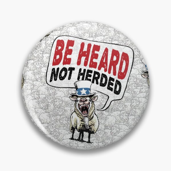Item preview, Be Heard Not Herded Sheeple designed and sold by Buttonzup.