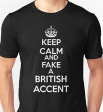 Keep Calm and Fake a British Accent Unisex T-Shirt