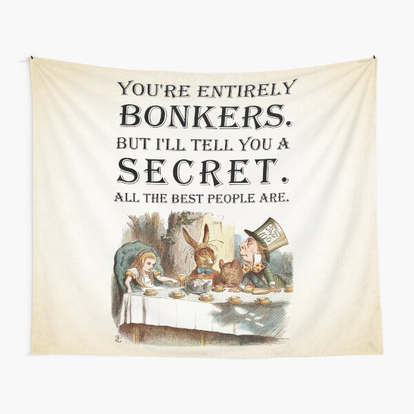 Alice In Wonderland - Tea Party - You're Entirely Bonkers - Quote Tapestry