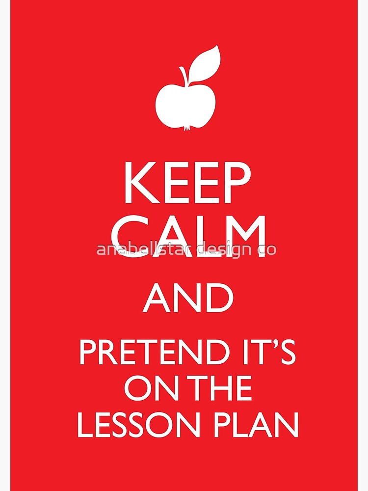 "Keep Calm and Pretend it's on the Lesson Plan" Spiral Notebook for