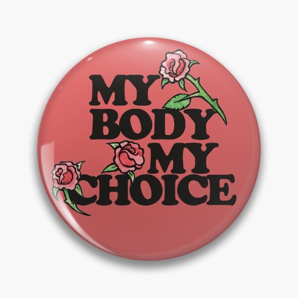 My Body My Choice Pin