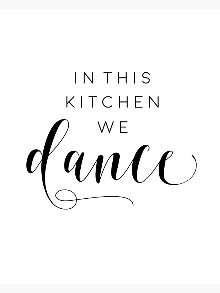 In This Kitchen We Dance Kitchen Decor Funny Print Sarcasm Quote Humorous This Kitchen Is For Dancing Kitchen Wall Art Greeting Card By Andriamorin Redbubble