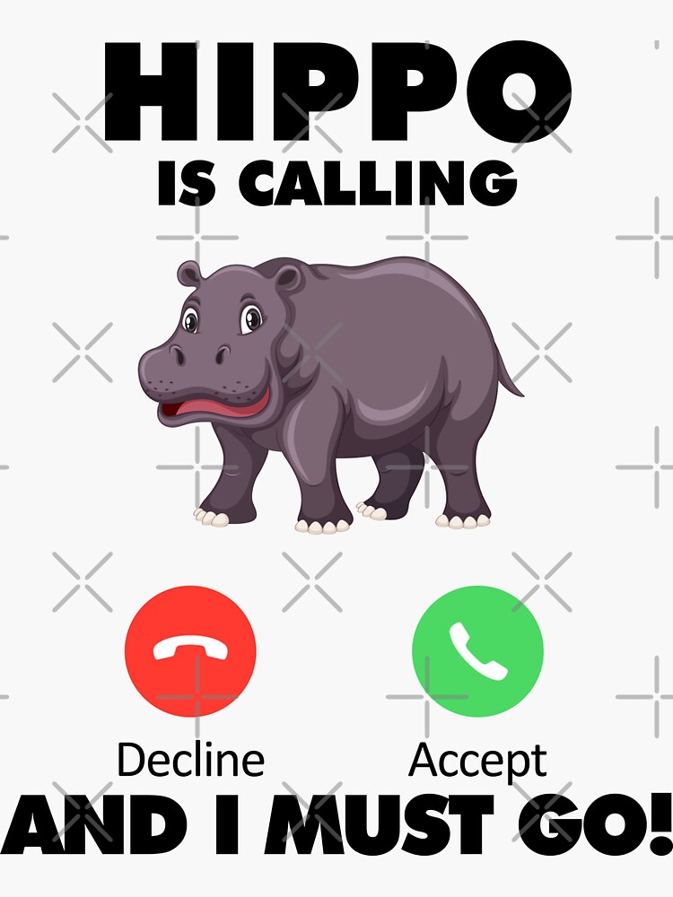 My Hippo is Calling and I Must Go Animals Lover