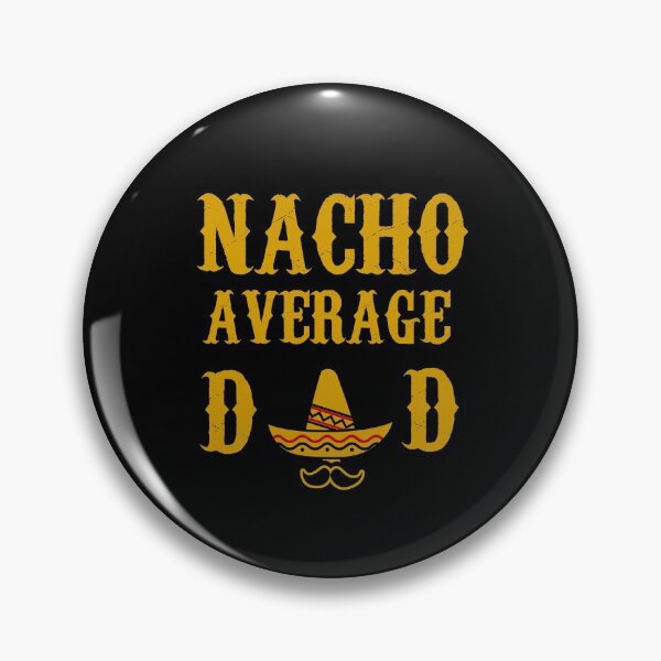 Item preview, NACHO AVERAGE DAD funny father's day gift present father designed and sold by Draculaura2009.