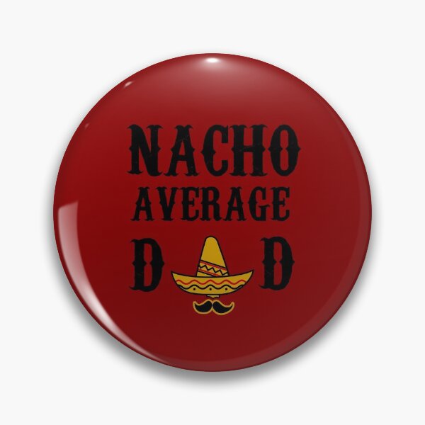 Item preview, NACHO AVERAGE DAD funny father's day gift present father designed and sold by Draculaura2009.