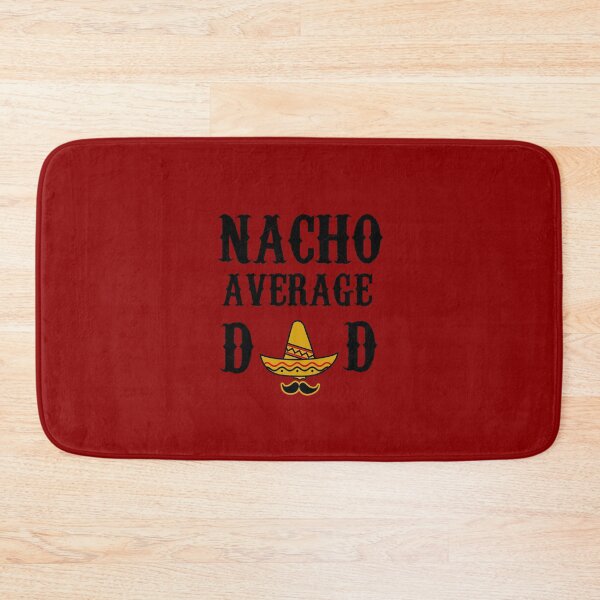 Item preview, NACHO AVERAGE DAD funny father's day gift present father designed and sold by Draculaura2009.
