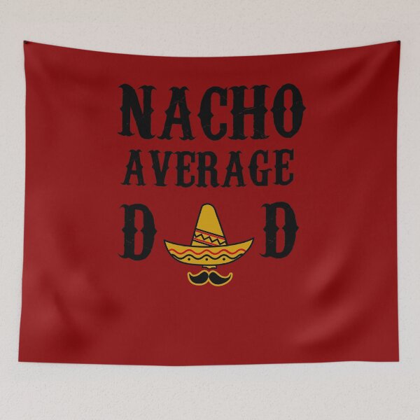 Item preview, NACHO AVERAGE DAD funny father's day gift present father designed and sold by Draculaura2009.