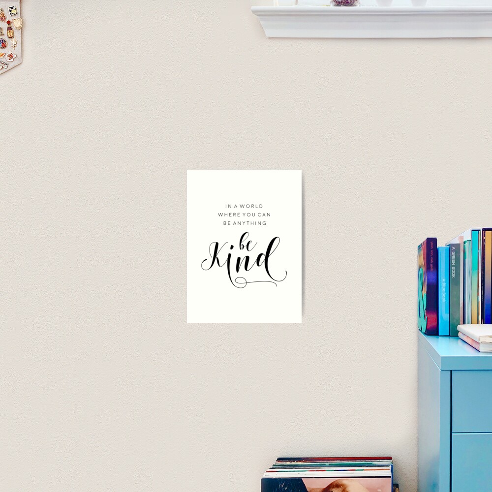 Be Kind Svg In A World Where You Can Be Anything Be Kinds Be Kind Print Kids Room Decor Child S Room Decor Art Print By Andriamorin Redbubble
