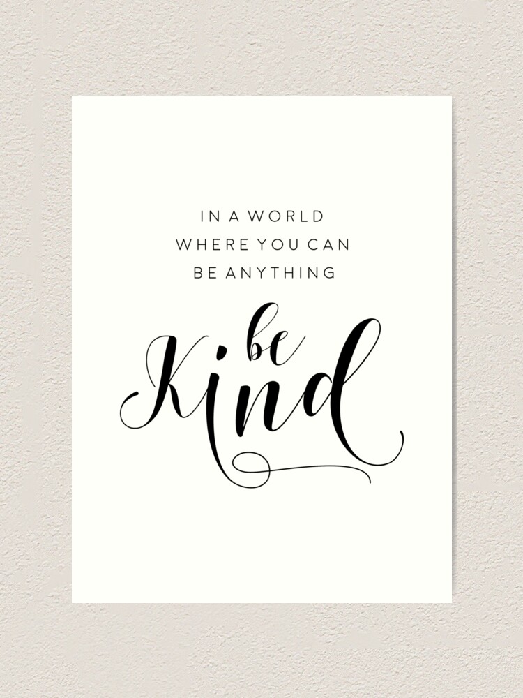 Be Kind Svg In A World Where You Can Be Anything Be Kinds Be Kind Print Kids Room Decor Child S Room Decor Art Print By Andriamorin Redbubble
