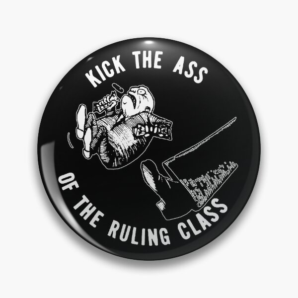 Item preview, Kick the Ass of the Ruling Class designed and sold by typhon.