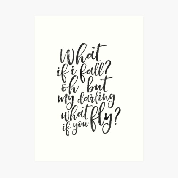 Printable Art Quote Print Typography Poster What If I Fall Oh My Darling What If You Fly Women Gifts Gift For Darling Gift For Wife Wall Art Art Print By Nathanmoore Redbubble