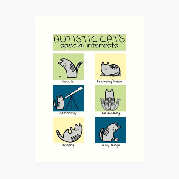 Autistic Cat's Special Interests Art Print