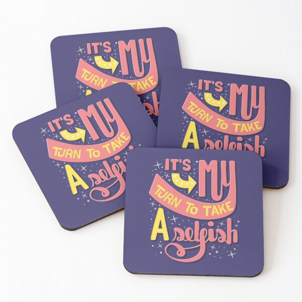 It's my turn to take a selfish Schitts Creek David Rose quote Coasters (Set of 4)