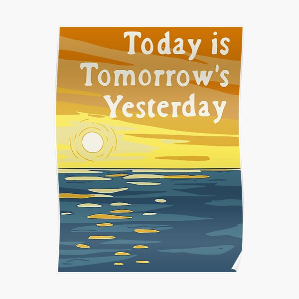 Today is Tomorrow's Yesterday - Bob's Burgers Inspirational Poster Poster