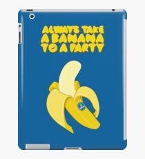 Always Take a Banana to a Party iPad Case/Skin