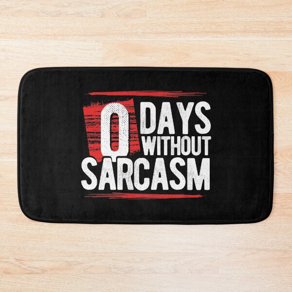 Item preview, Zero Days Without Sarcasm designed and sold by Maindy.