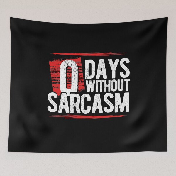 Item preview, Zero Days Without Sarcasm designed and sold by Maindy.
