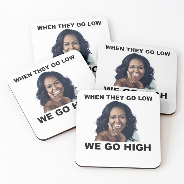 Item preview, When They Go Low We Go High Michelle Obama designed and sold by teledude.