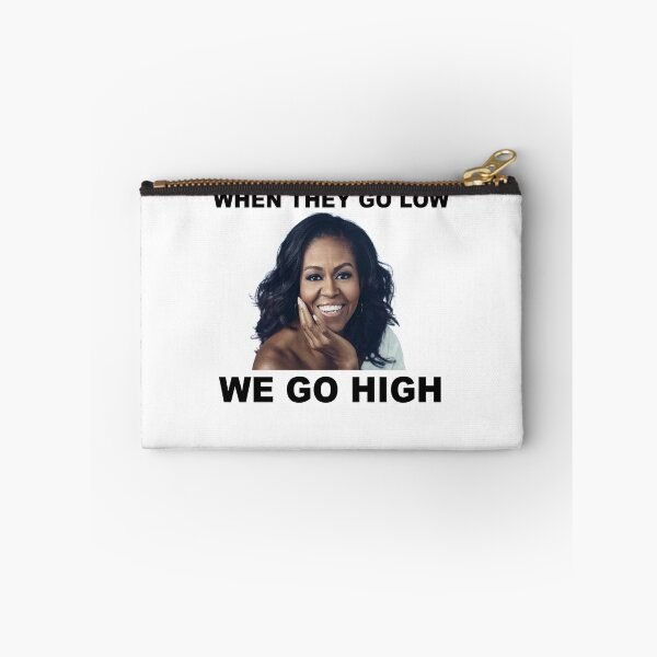 Item preview, When They Go Low We Go High Michelle Obama designed and sold by teledude.