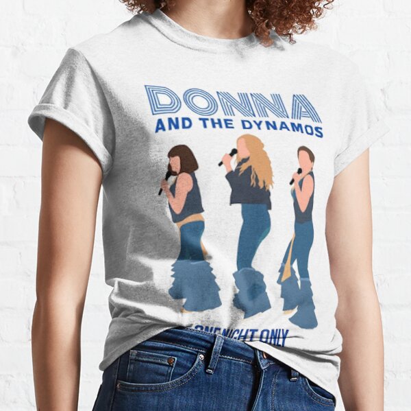 Donna And The Dynamos One Night Only Mamma Mia Classic T-Shirt