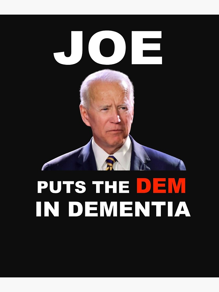 Joe Puts The DEM In Dementia Joe Biden Dementia 2020 Greeting Card by  teledude | Redbubble