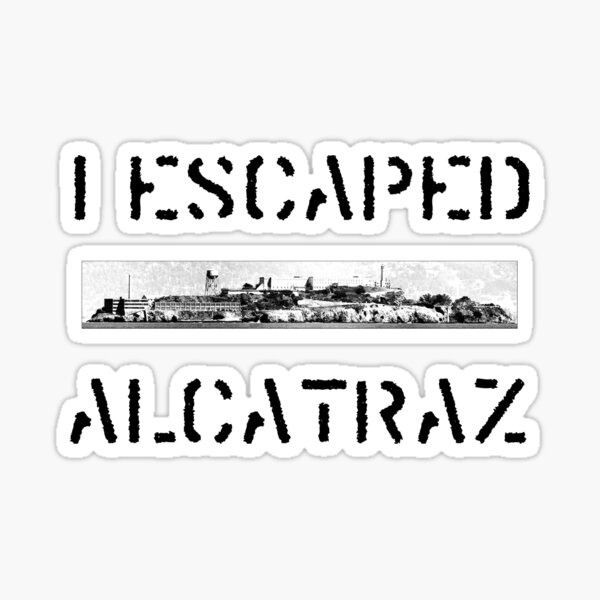 Item preview, I Escaped Alcatraz designed and sold by babydollchic.