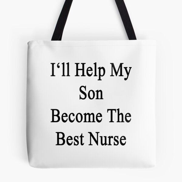 Item preview, I'll Help My Son Become The Best Nurse  designed and sold by supernova23.