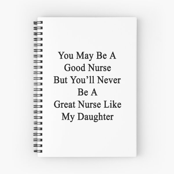 Item preview, You May Be A Good Nurse But You'll Never Be A Great Nurse Like My Daughter  designed and sold by supernova23.