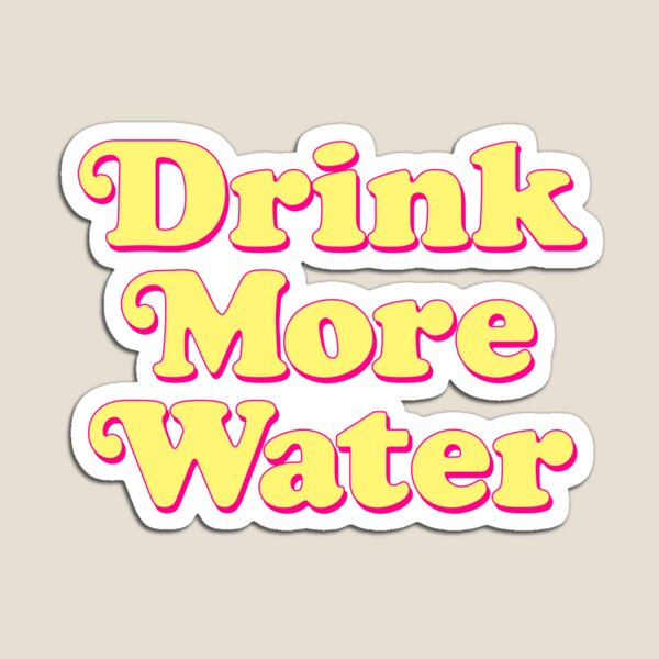 yellow drink more water <3 Magnet