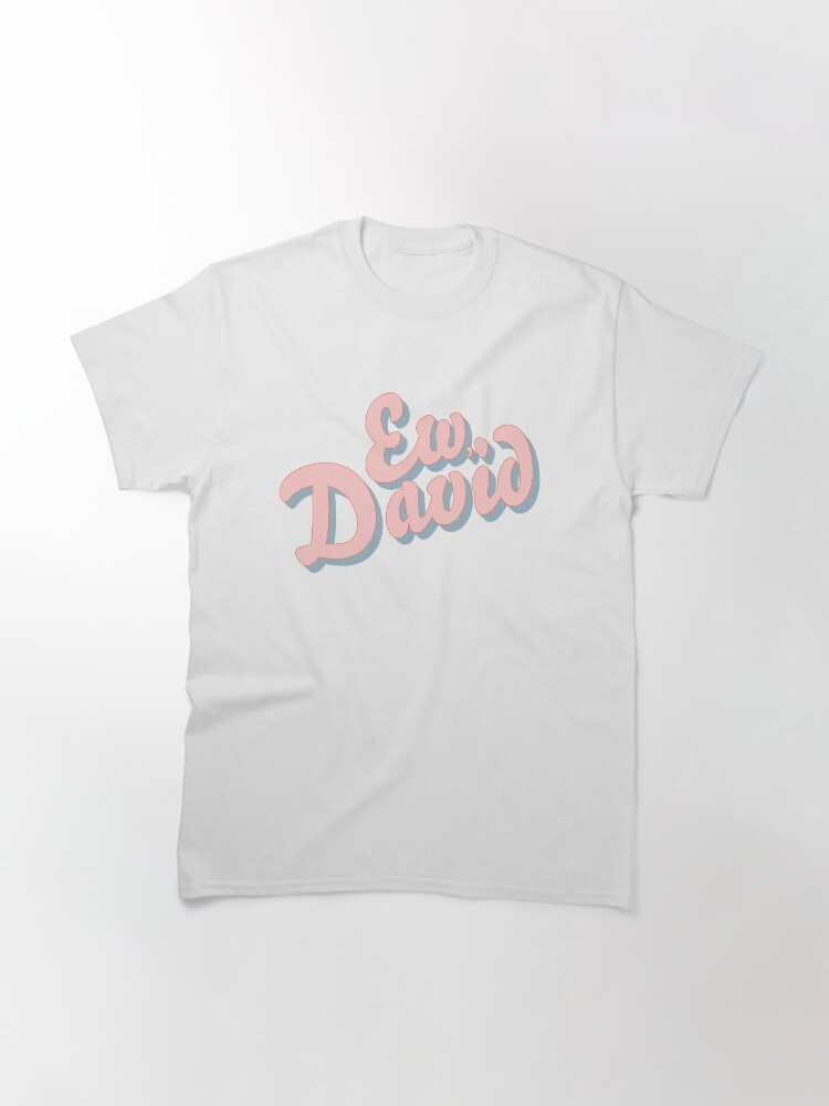 Ew David T-shirt, Ew David Shirt, Ew David Cursive, Funny Schitt's
