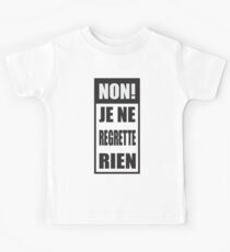 Non! Je ne regrette rien Kids Tee