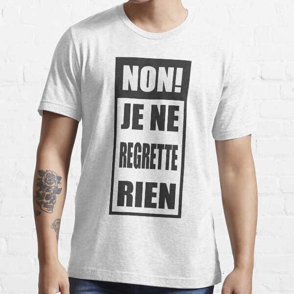 Non! Je ne regrette rien Essential T-Shirt