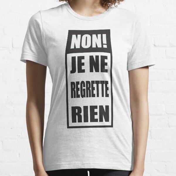 Non! Je ne regrette rien Essential T-Shirt