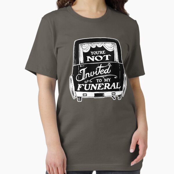 Item preview, Hearse - You're NOT Invited to my Funeral - Funny Goth Punk T-shirt  designed and sold by Ben Walker-Storey.