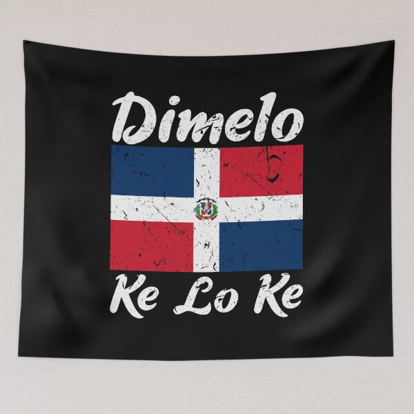 Item preview, Dimelo Ke Lo Ke Dominican Republic Flag designed and sold by Sinful Charm.