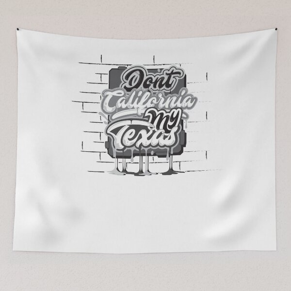 Item preview, Don't California My Texas designed and sold by Trejo.