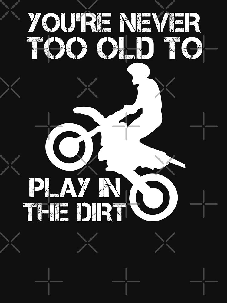 Funny Dirt Bike Design Play In Dirt Joke T Shirt By Estellestar Redbubble